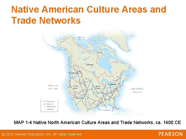 Native American Culture Areas and Trade Networks MAP 1 -4 Native North American Culture