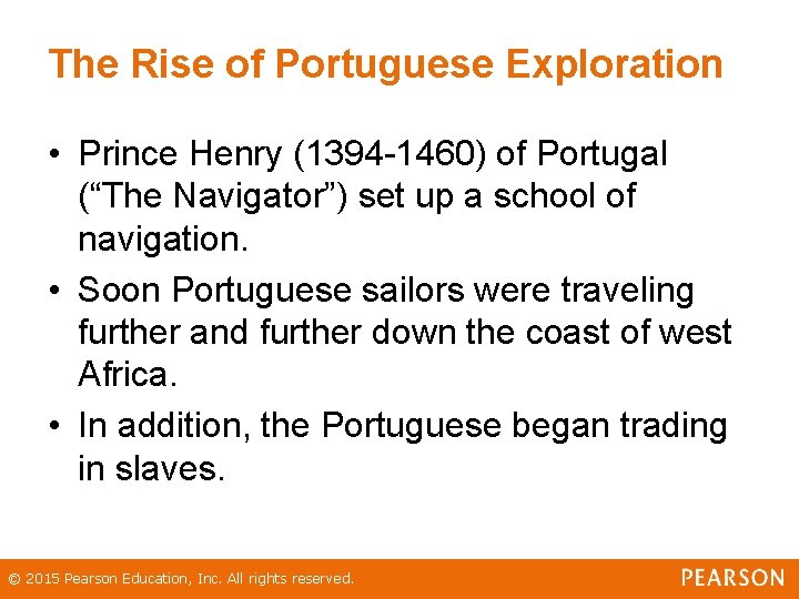 The Rise of Portuguese Exploration • Prince Henry (1394 -1460) of Portugal (“The Navigator”)