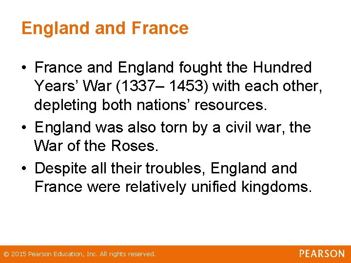 England France • France and England fought the Hundred Years’ War (1337– 1453) with