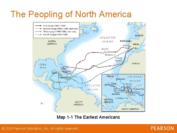 The Peopling of North America Map 1 -1 The Earliest Americans © 2015 Pearson