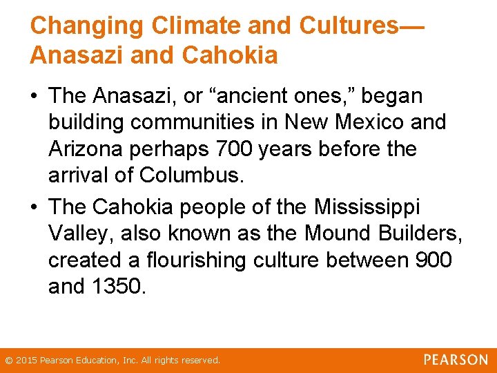 Changing Climate and Cultures— Anasazi and Cahokia • The Anasazi, or “ancient ones, ”