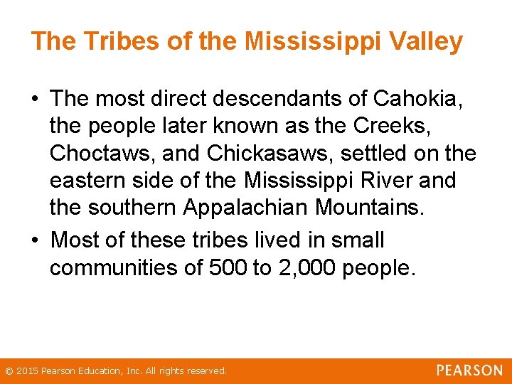 The Tribes of the Mississippi Valley • The most direct descendants of Cahokia, the