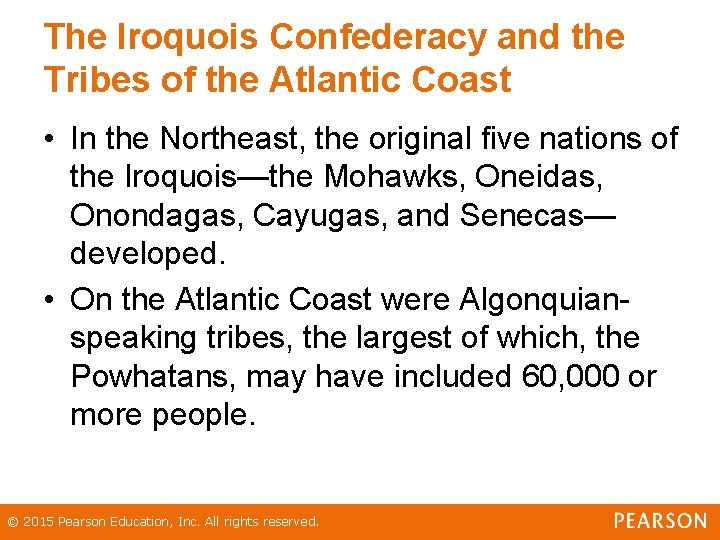 The Iroquois Confederacy and the Tribes of the Atlantic Coast • In the Northeast,
