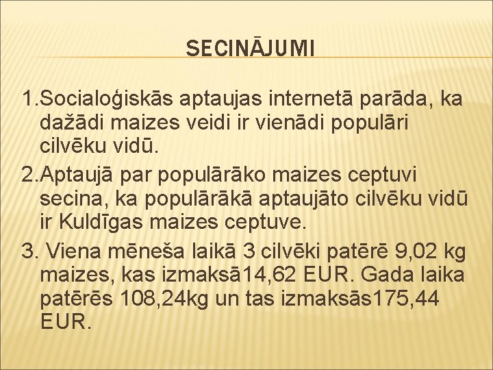 SECINĀJUMI 1. Socialoģiskās aptaujas internetā parāda, ka dažādi maizes veidi ir vienādi populāri cilvēku