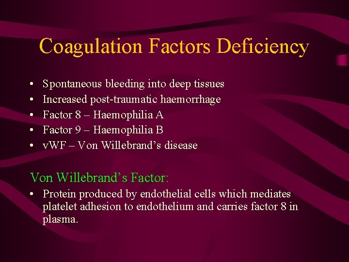 Coagulation Factors Deficiency • • • Spontaneous bleeding into deep tissues Increased post-traumatic haemorrhage
