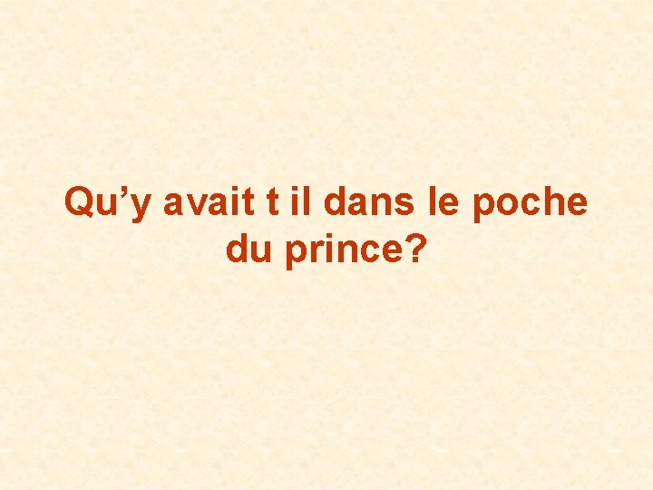 Qu’y avait t il dans le poche du prince? 