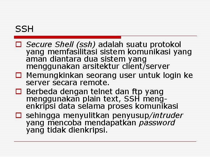 SSH o Secure Shell (ssh) adalah suatu protokol yang memfasilitasi sistem komunikasi yang aman