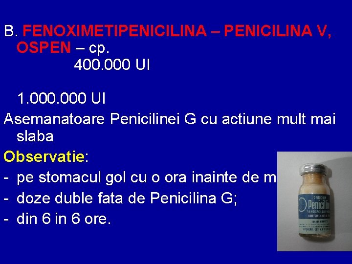 B. FENOXIMETIPENICILINA – PENICILINA V, OSPEN – cp. 400. 000 UI 1. 000 UI