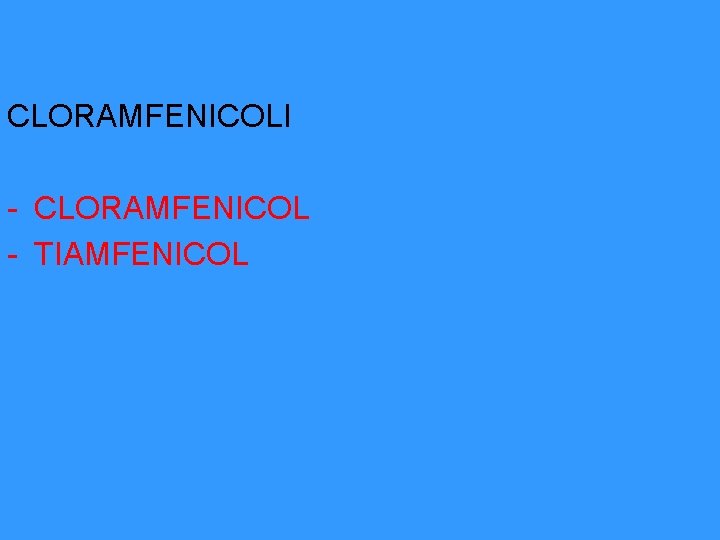 CLORAMFENICOLI - CLORAMFENICOL - TIAMFENICOL 