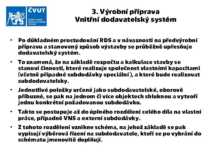 3. Výrobní příprava Vnitřní dodavatelský systém • Po důkladném prostudování RDS a v návaznosti