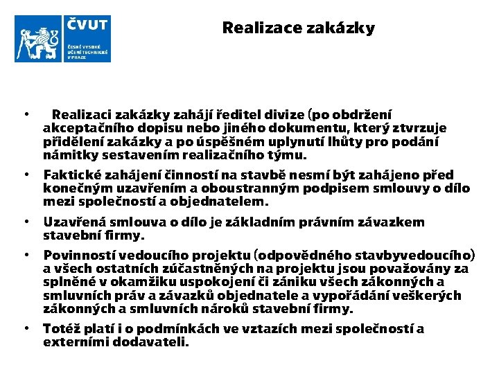 Realizace zakázky • • • Realizaci zakázky zahájí ředitel divize (po obdržení akceptačního dopisu