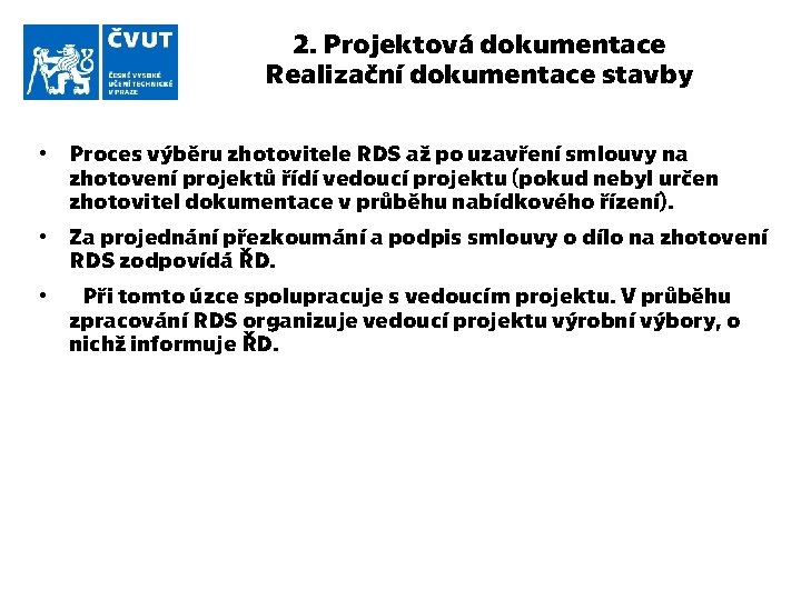 2. Projektová dokumentace Realizační dokumentace stavby • Proces výběru zhotovitele RDS až po uzavření