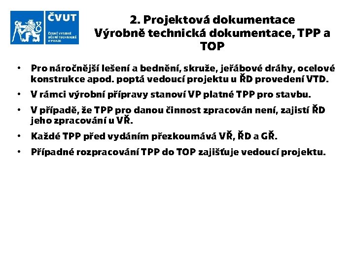 2. Projektová dokumentace Výrobně technická dokumentace, TPP a TOP • Pro náročnější lešení a