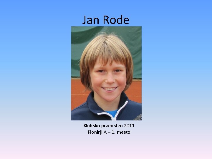 Jan Rode Klubsko prvenstvo 2011 Pionirji A – 1. mesto 