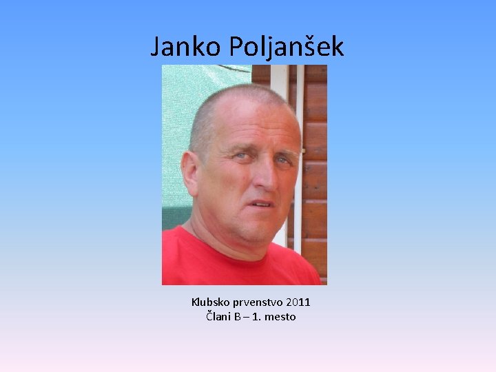 Janko Poljanšek Klubsko prvenstvo 2011 Člani B – 1. mesto 