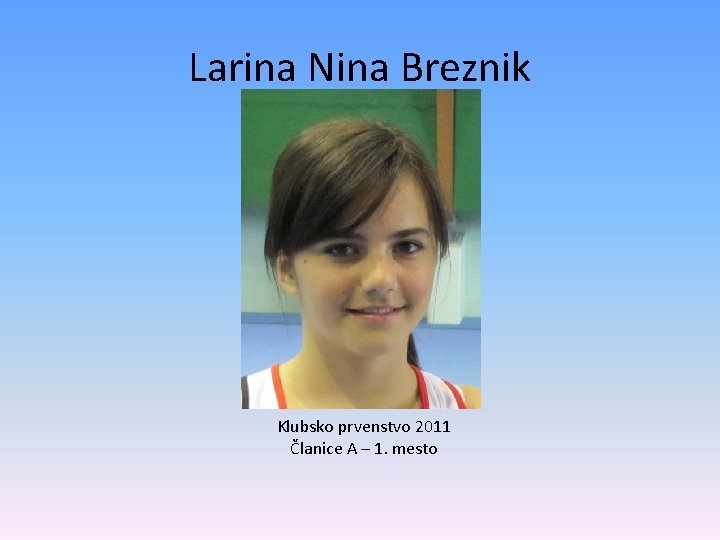 Larina Nina Breznik Klubsko prvenstvo 2011 Članice A – 1. mesto 