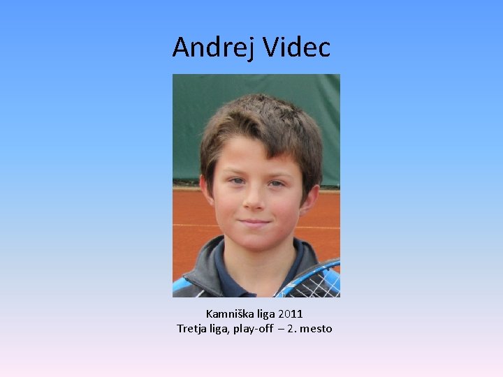Andrej Videc Kamniška liga 2011 Tretja liga, play-off – 2. mesto 
