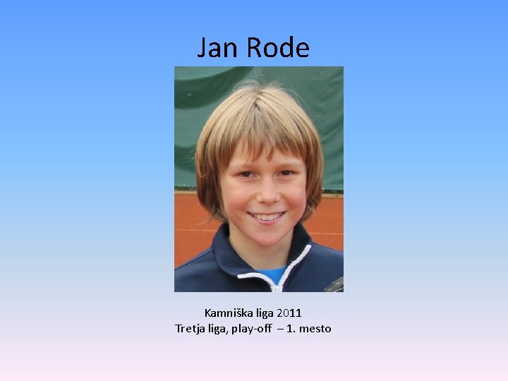 Jan Rode Kamniška liga 2011 Tretja liga, play-off – 1. mesto 