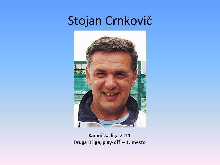 Stojan Crnkovič Kamniška liga 2011 Druga B liga, play-off – 1. mesto 