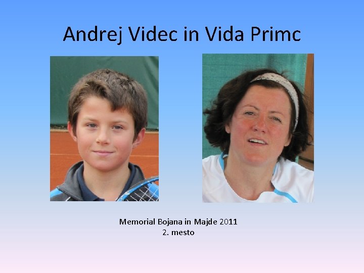 Andrej Videc in Vida Primc Memorial Bojana in Majde 2011 2. mesto 