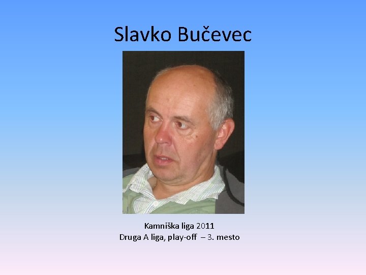 Slavko Bučevec Kamniška liga 2011 Druga A liga, play-off – 3. mesto 
