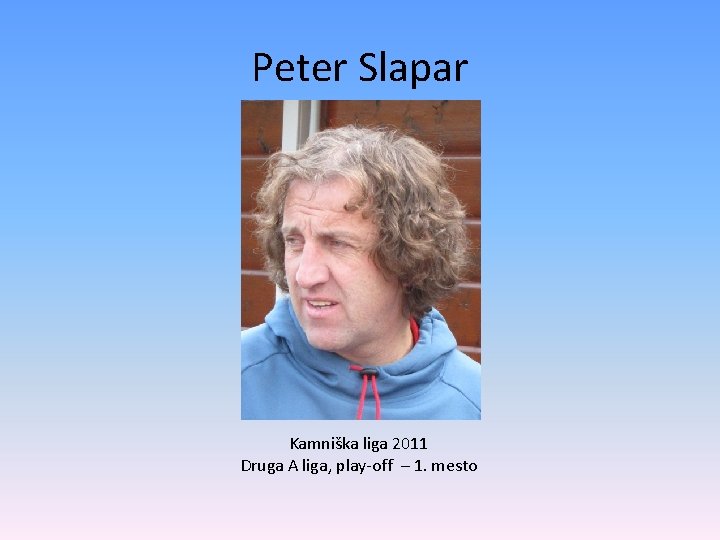 Peter Slapar Kamniška liga 2011 Druga A liga, play-off – 1. mesto 