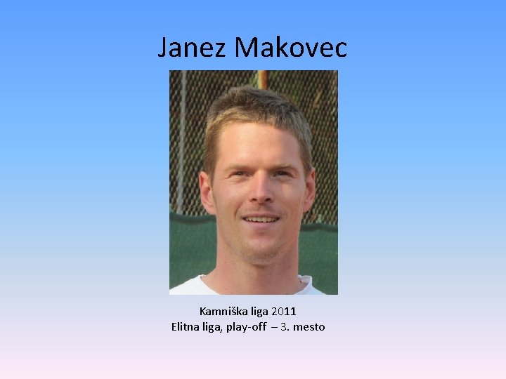 Janez Makovec Kamniška liga 2011 Elitna liga, play-off – 3. mesto 