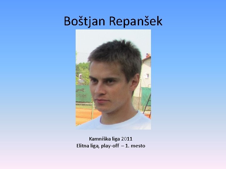 Boštjan Repanšek Kamniška liga 2011 Elitna liga, play-off – 1. mesto 