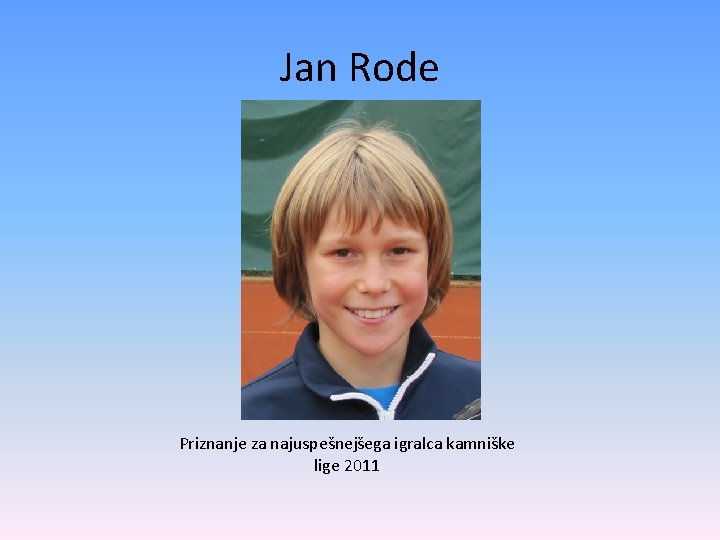 Jan Rode Priznanje za najuspešnejšega igralca kamniške lige 2011 