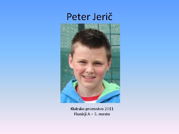 Peter Jerič Klubsko prvenstvo 2011 Pionirji A – 3. mesto 