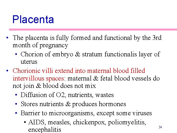 Placenta • The placenta is fully formed and functional by the 3 rd month