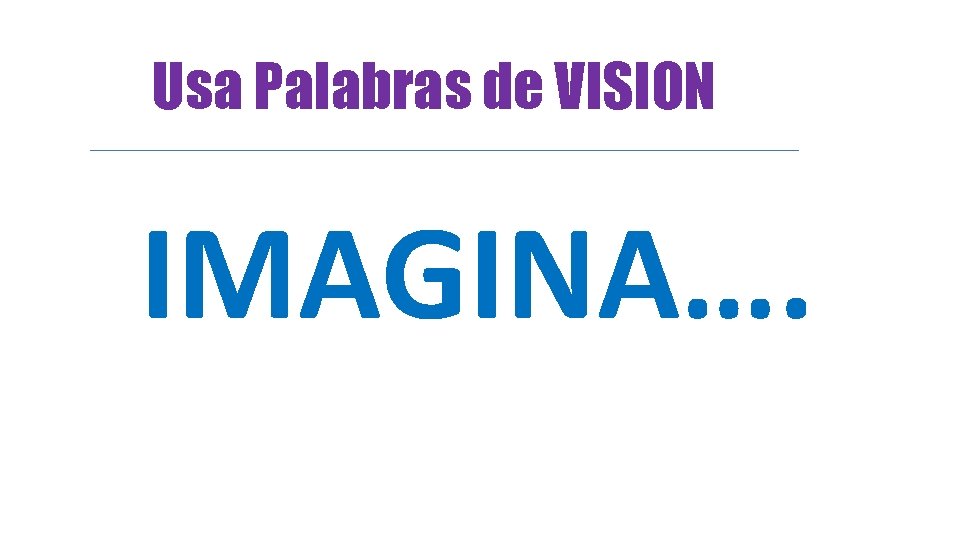 Usa Palabras de VISION IMAGINA…. 