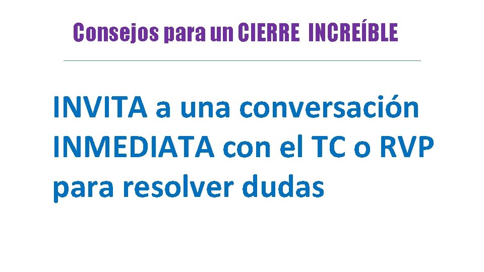 Consejos para un CIERRE INCREÍBLE INVITA a una conversación INMEDIATA con el TC o