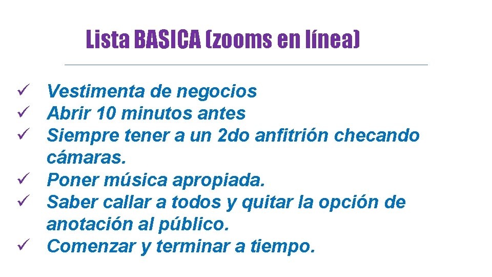Lista BASICA (zooms en línea) ü Vestimenta de negocios ü Abrir 10 minutos antes