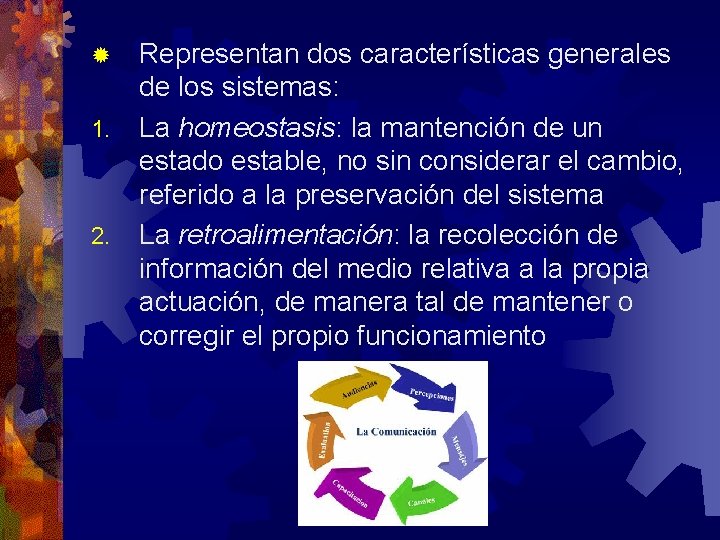 ® 1. 2. Representan dos características generales de los sistemas: La homeostasis: la mantención