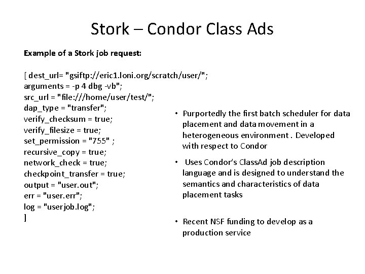 Stork – Condor Class Ads Example of a Stork job request: [ dest_url= "gsiftp: