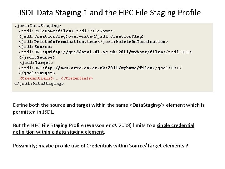 JSDL Data Staging 1 and the HPC File Staging Profile <jsdl: Data. Staging> <jsdl: