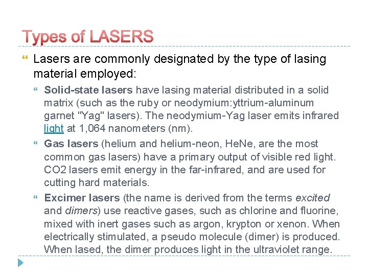  Lasers are commonly designated by the type of lasing material employed: Solid-state lasers