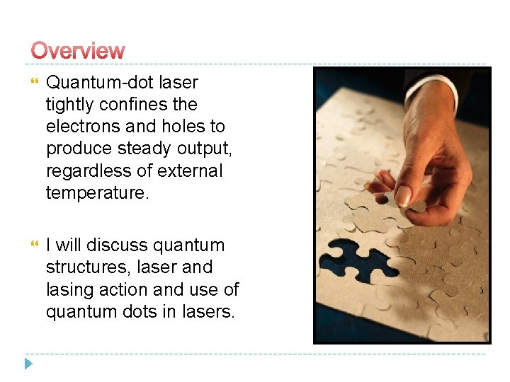  Quantum-dot laser tightly confines the electrons and holes to produce steady output, regardless