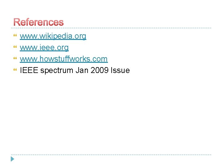  www. wikipedia. org www. ieee. org www. howstuffworks. com IEEE spectrum Jan 2009
