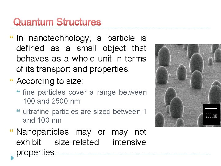  In nanotechnology, a particle is defined as a small object that behaves as
