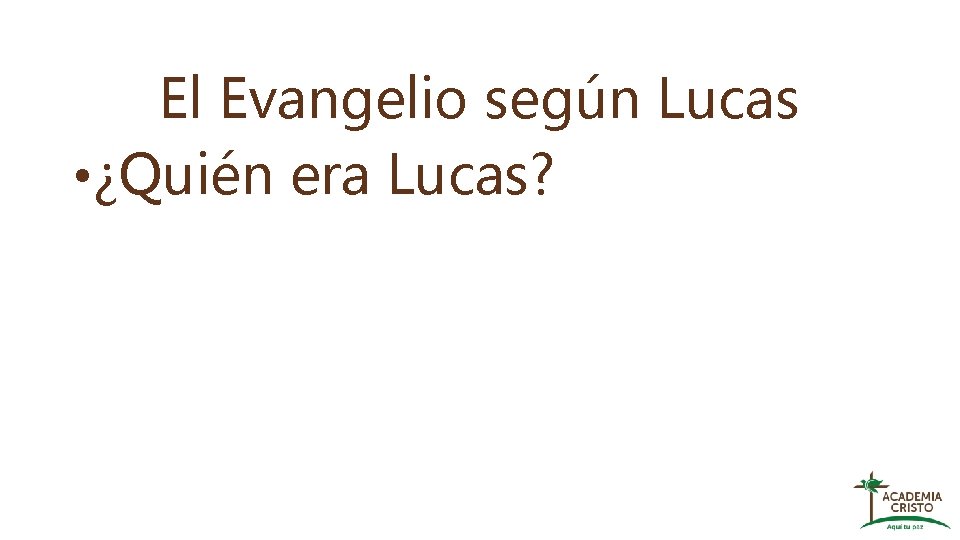 El Evangelio según Lucas • ¿Quién era Lucas? 