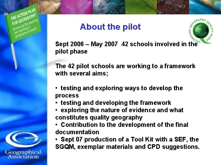 About the pilot Sept 2006 – May 2007 42 schools involved in the pilot