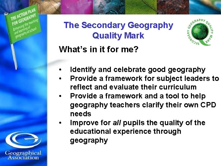 The Secondary Geography Quality Mark What’s in it for me? • • Identify and