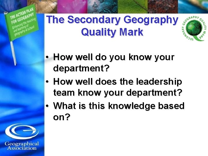 The Secondary Geography Quality Mark • How well do you know your department? •