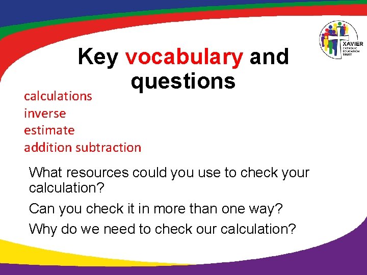 Key vocabulary and questions calculations inverse estimate addition subtraction What resources could you use