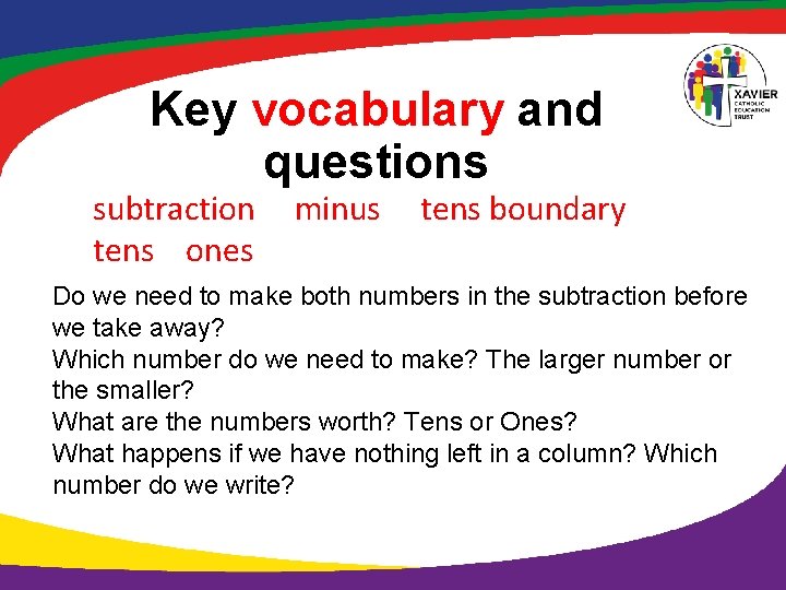 Key vocabulary and questions subtraction tens ones minus tens boundary Do we need to