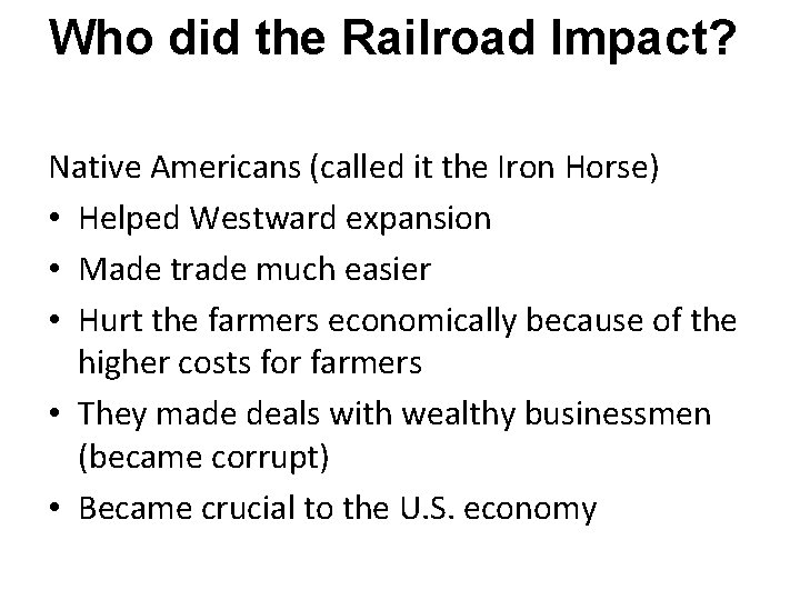 Who did the Railroad Impact? Native Americans (called it the Iron Horse) • Helped