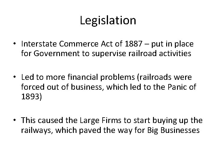 Legislation • Interstate Commerce Act of 1887 – put in place for Government to