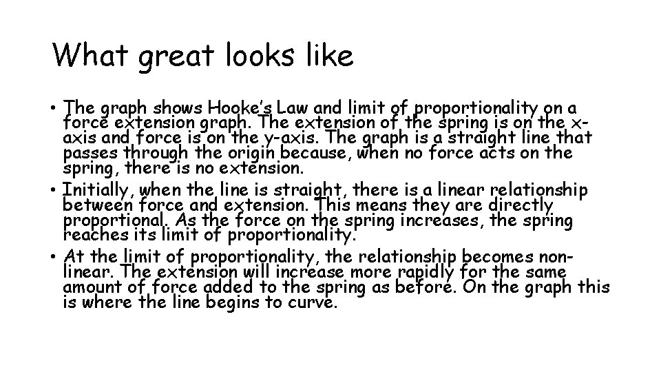 What great looks like • The graph shows Hooke’s Law and limit of proportionality